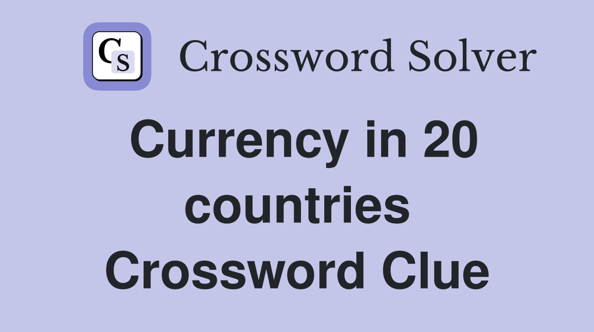 Currency in 20 countries Crossword Clue