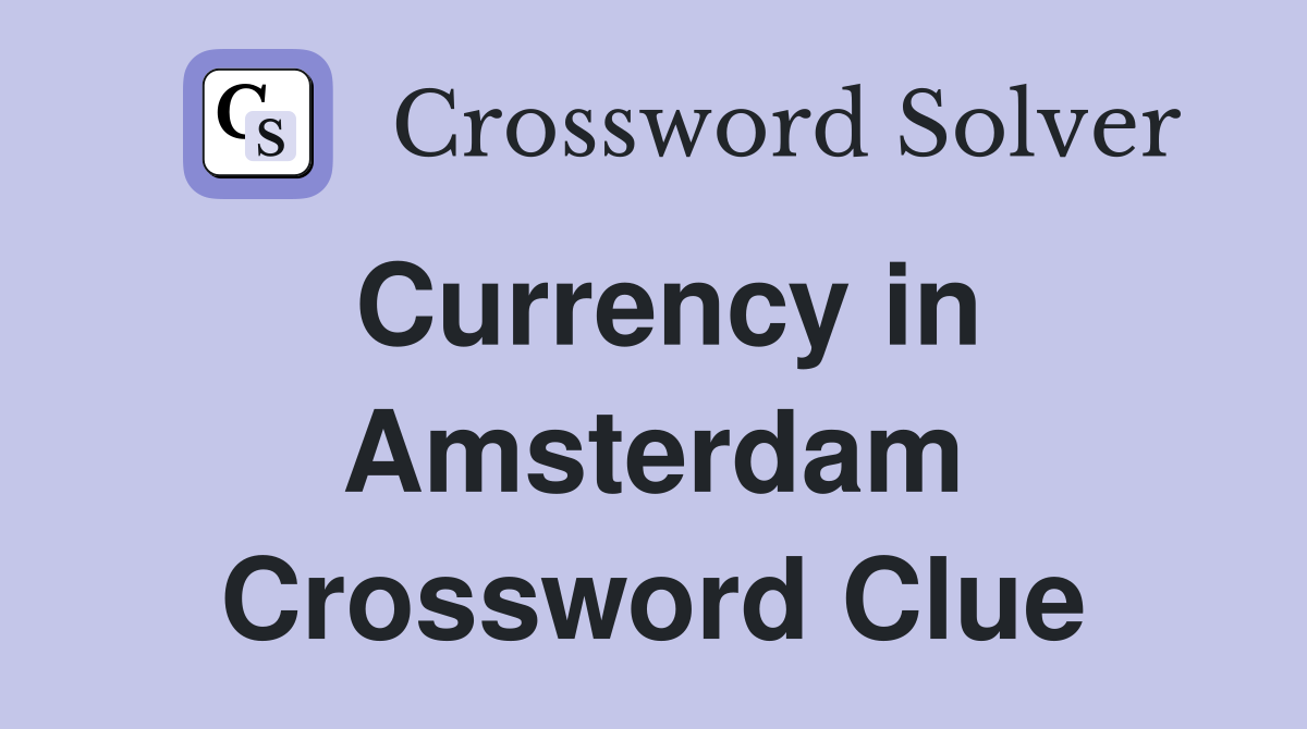 Currency in Amsterdam Crossword Clue