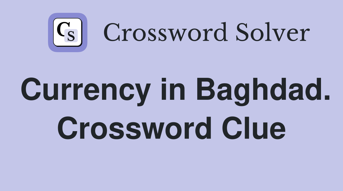 Currency in Baghdad. Crossword Clue