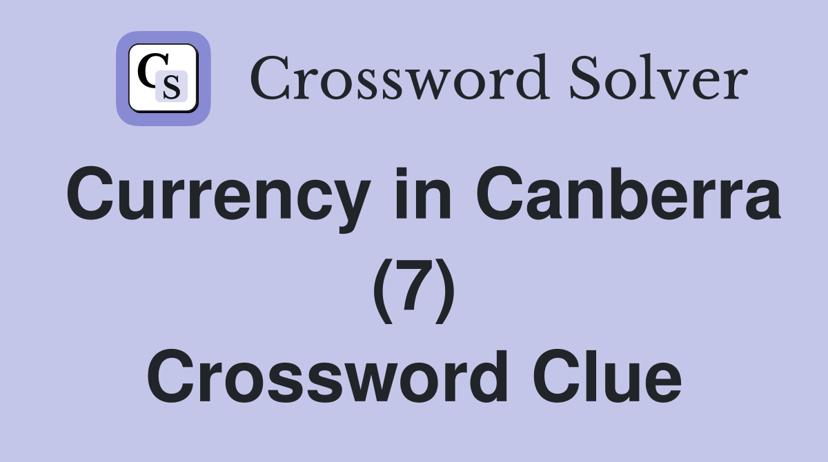 Currency in Canberra (7) Crossword Clue