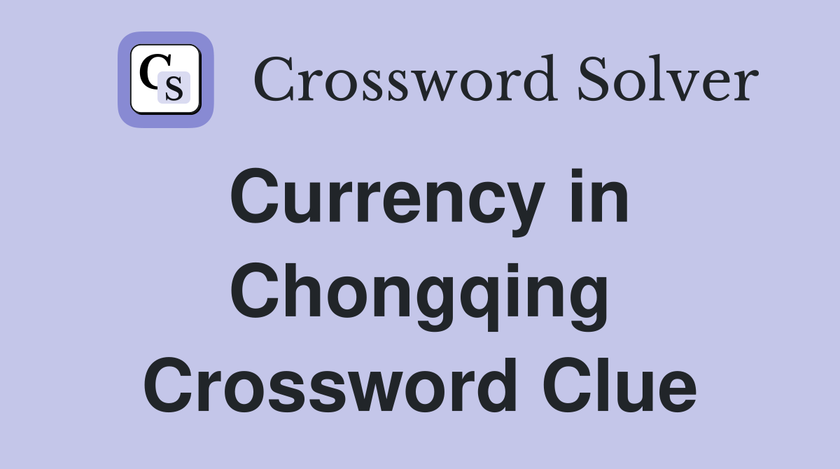 Currency in Chongqing Crossword Clue