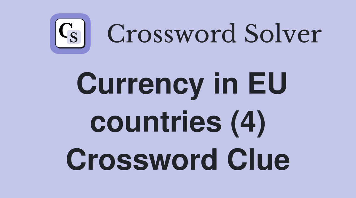 Currency in EU countries (4) Crossword Clue