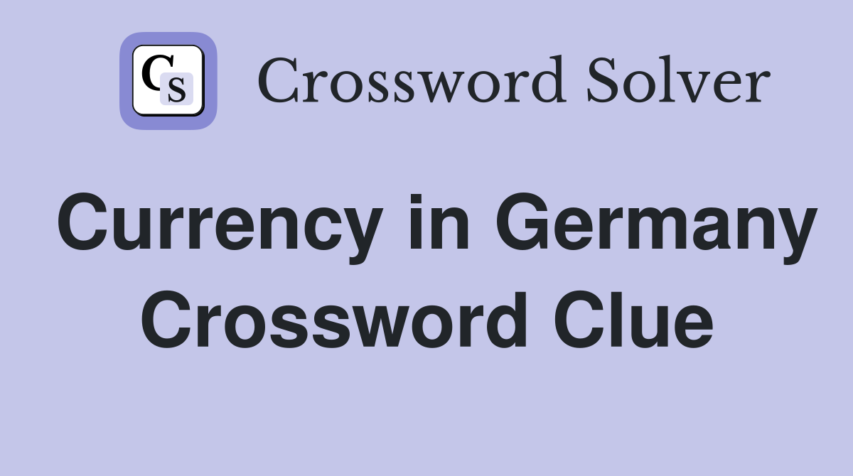 Currency in Germany Crossword Clue