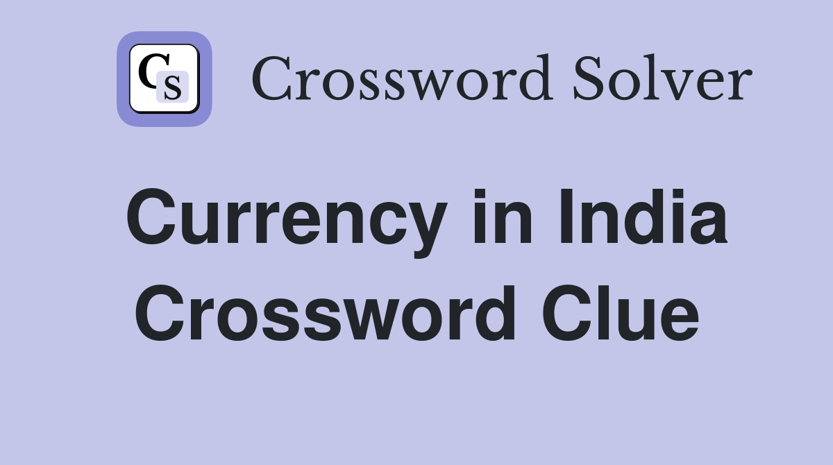 Currency in India Crossword Clue