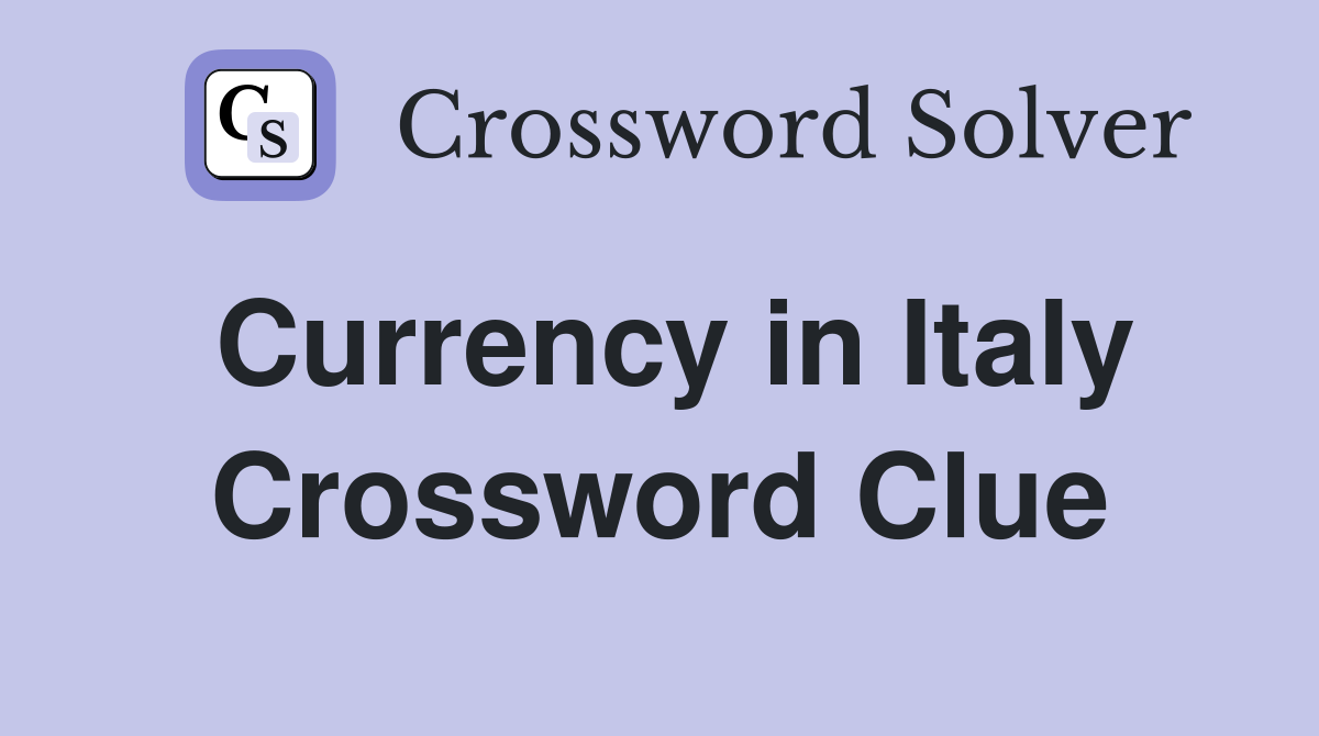 Currency in Italy Crossword Clue