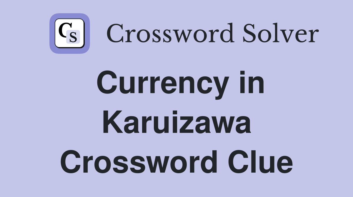 Currency in Karuizawa Crossword Clue