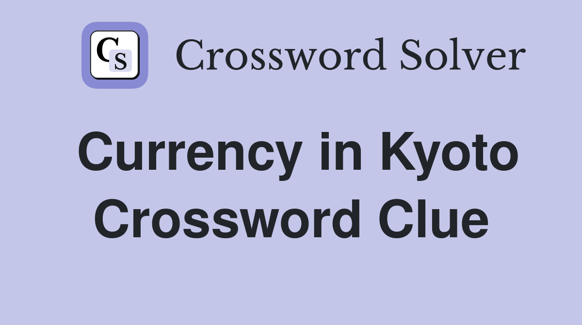 Currency in Kyoto Crossword Clue
