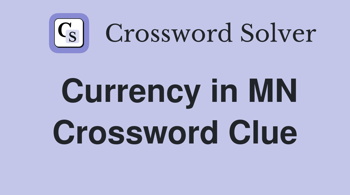 Currency in MN Crossword Clue