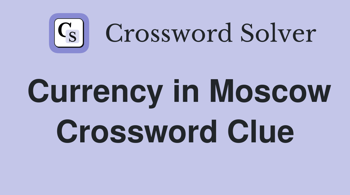 Currency in Moscow Crossword Clue