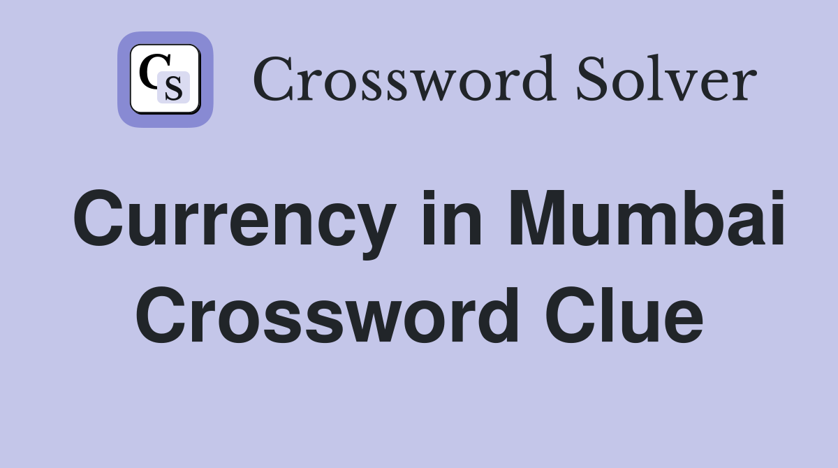 Currency in Mumbai Crossword Clue