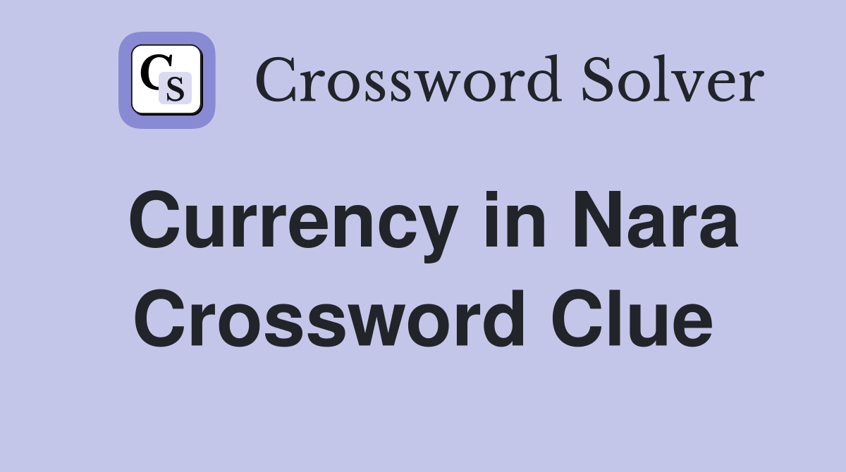 Currency in Nara Crossword Clue