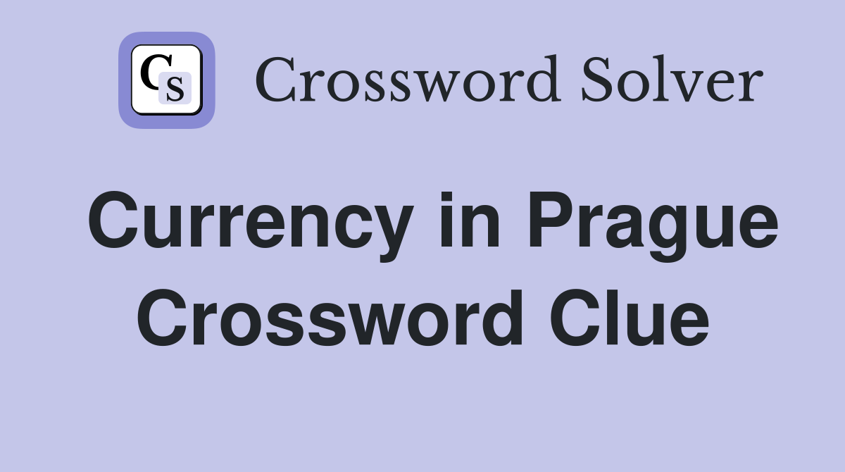 Currency in Prague Crossword Clue