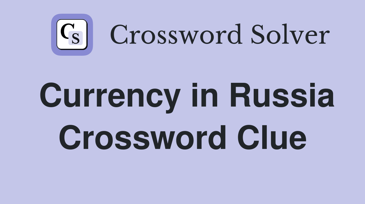 Currency in Russia Crossword Clue