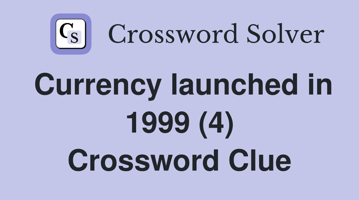 Currency launched in 1999 (4) Crossword Clue