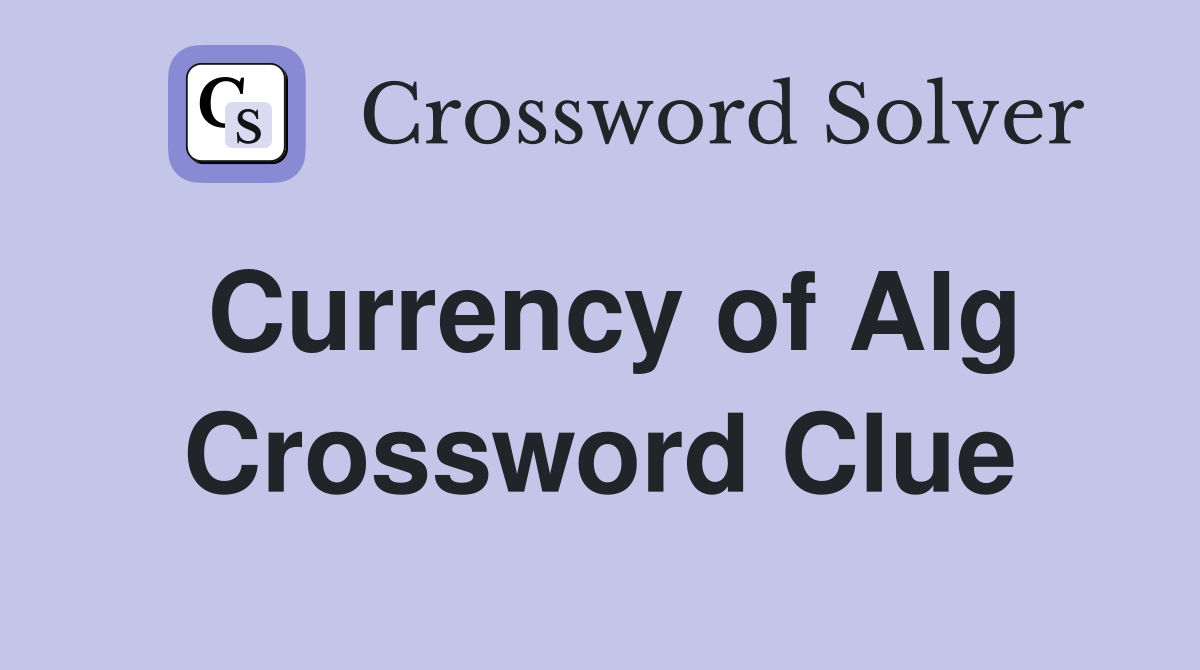 Currency of Alg Crossword Clue