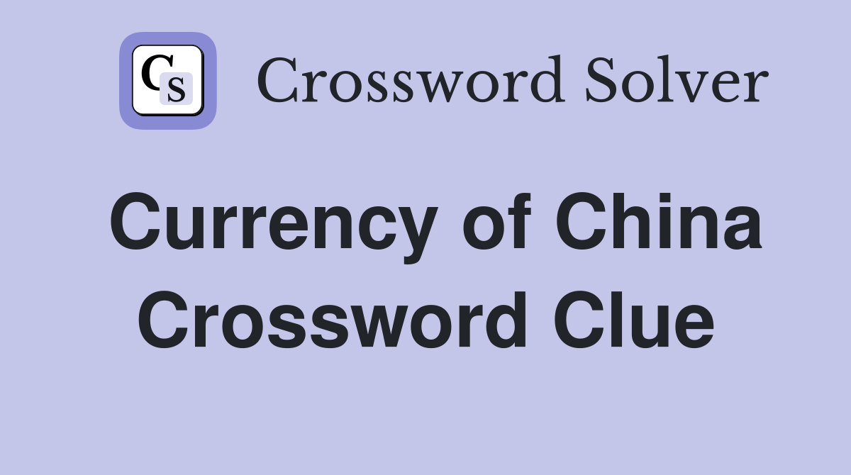 Currency of China Crossword Clue