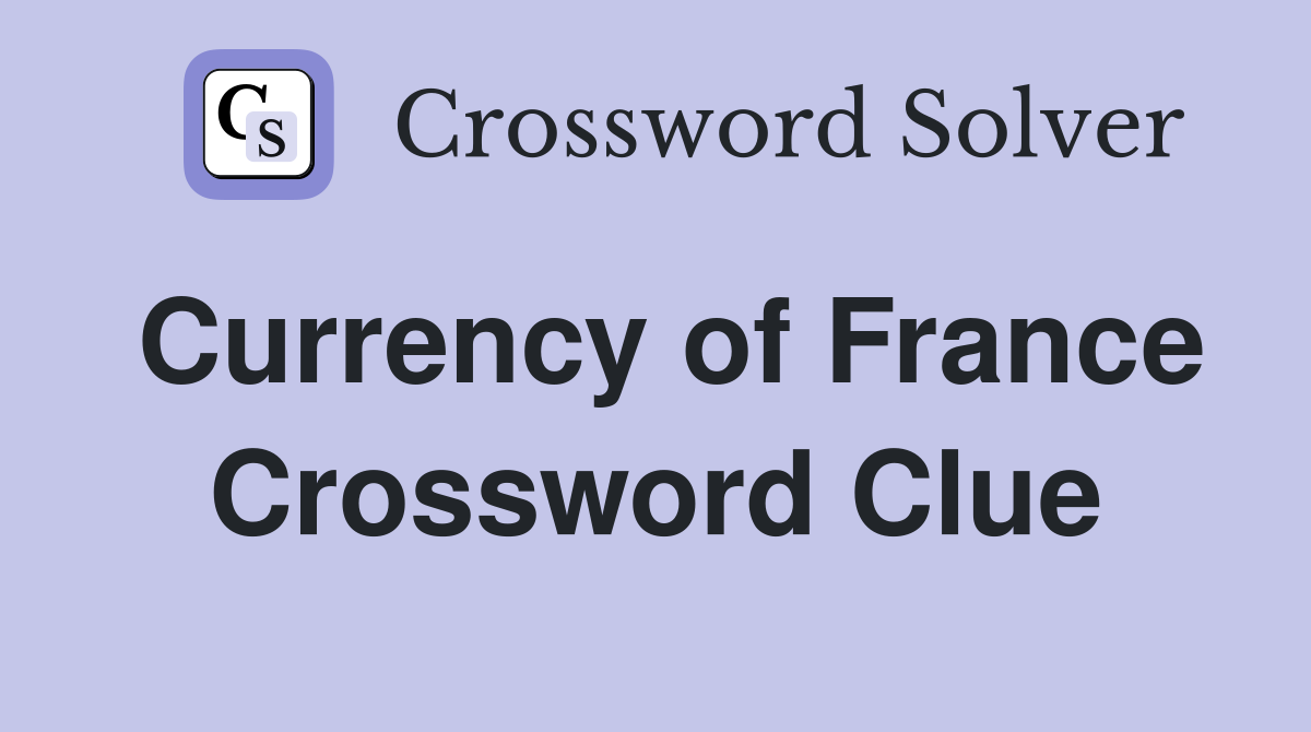 Currency of France Crossword Clue