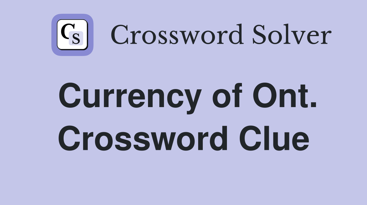 Currency of Ont. Crossword Clue