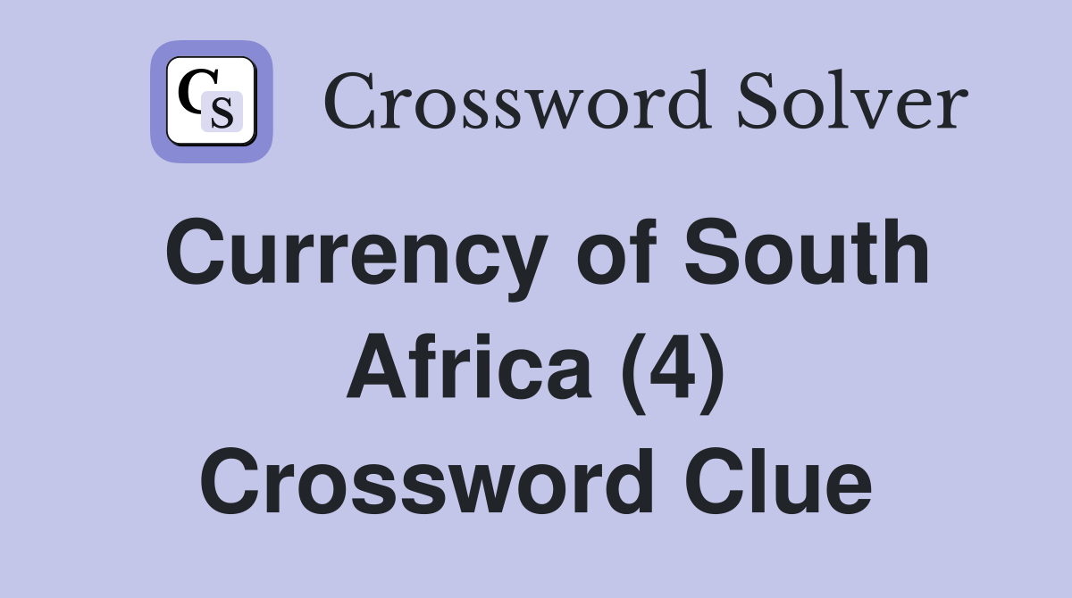 Currency of South Africa (4) Crossword Clue