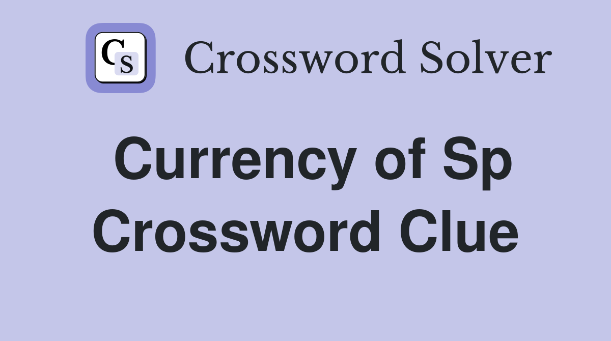 Currency of Sp Crossword Clue