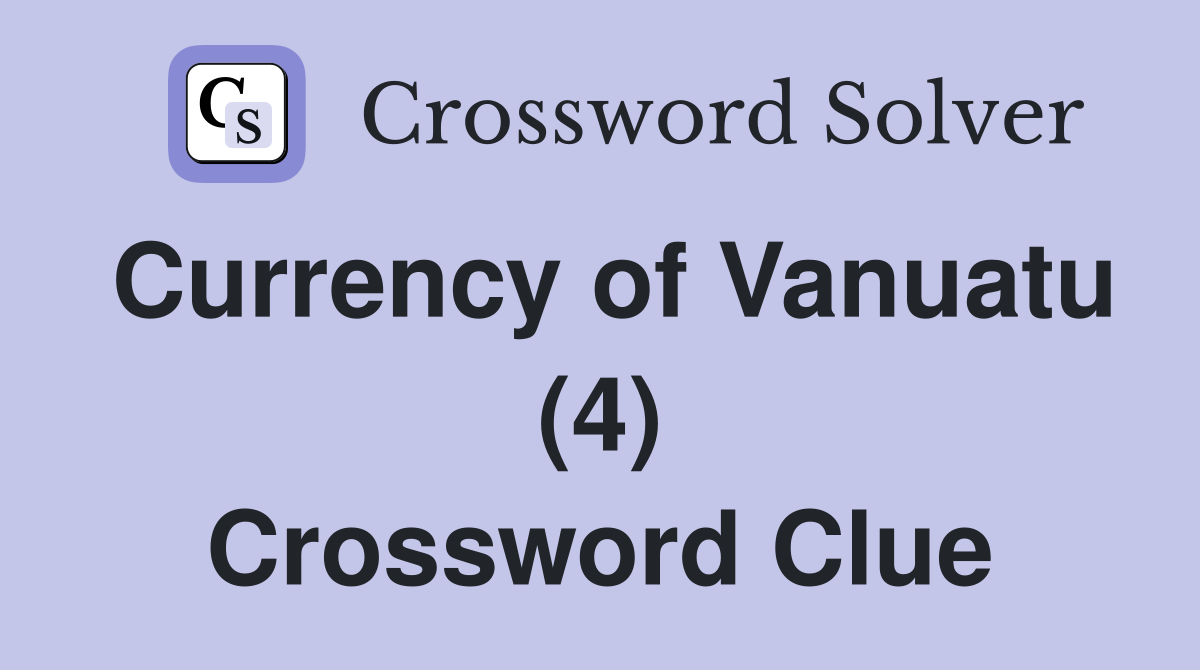 Currency of Vanuatu (4) Crossword Clue