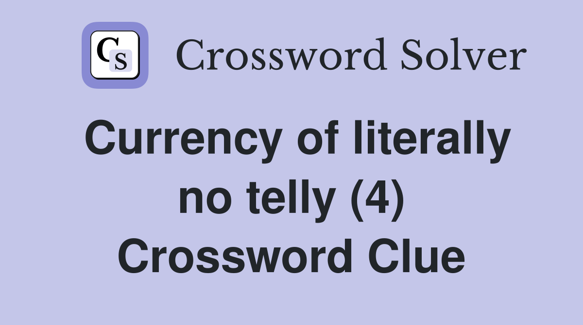Currency of literally no telly (4) Crossword Clue