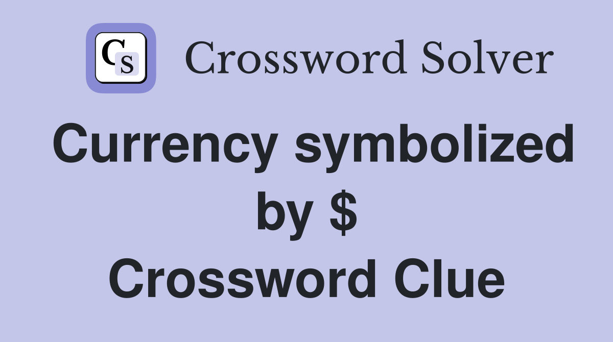 Currency symbolized by $ Crossword Clue