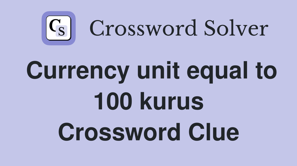 Currency unit equal to 100 kurus Crossword Clue