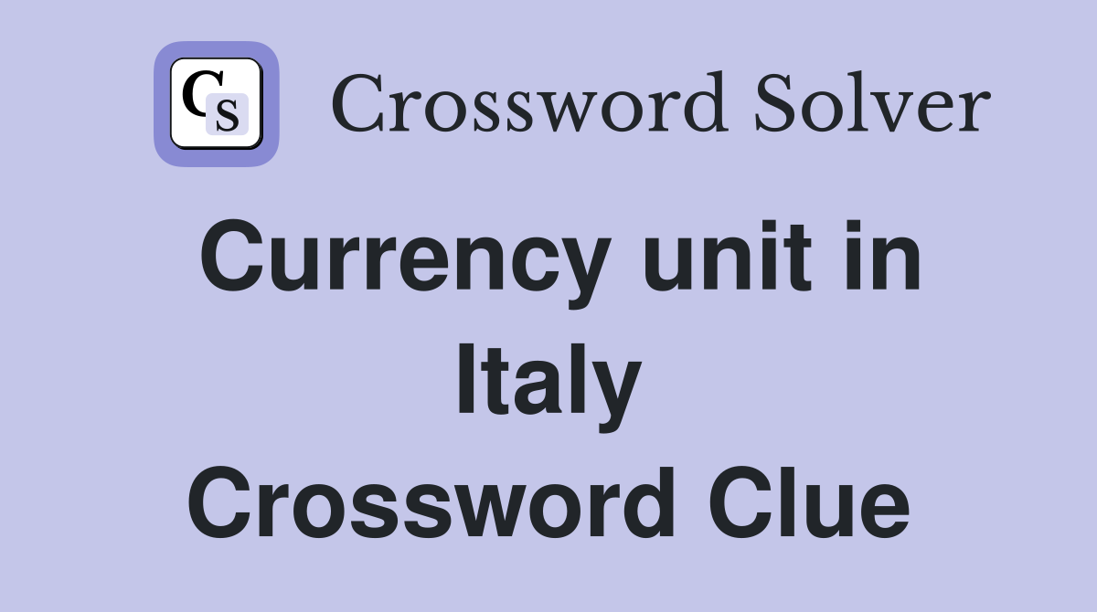 Currency unit in Italy Crossword Clue
