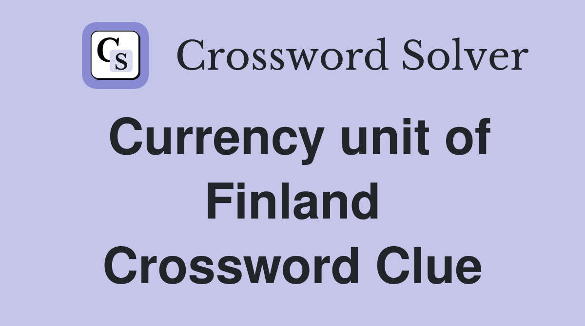 Currency unit of Finland Crossword Clue