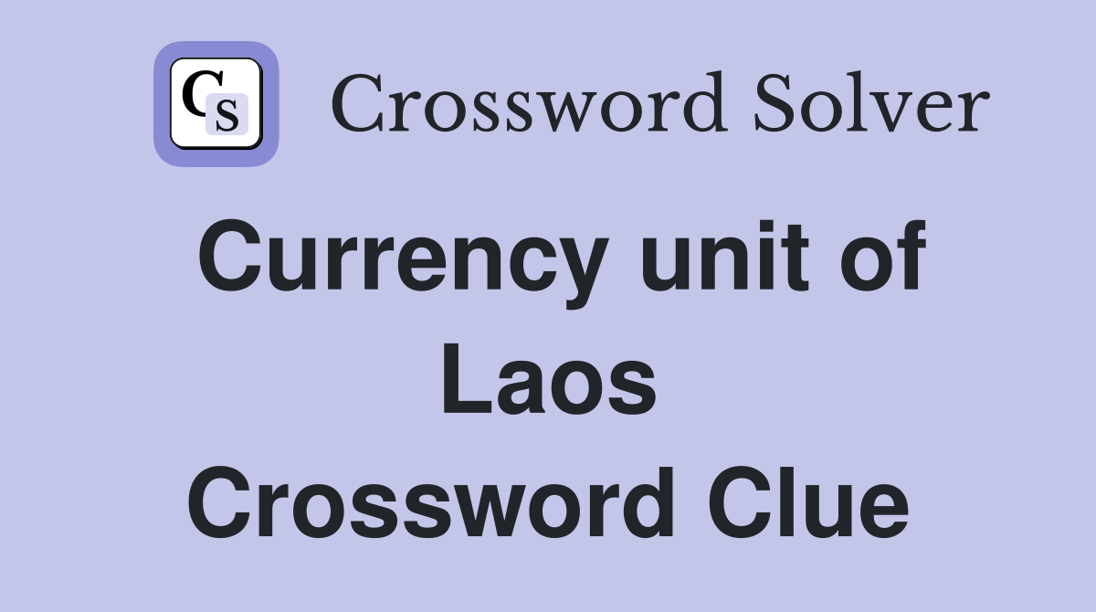 Currency unit of Laos Crossword Clue