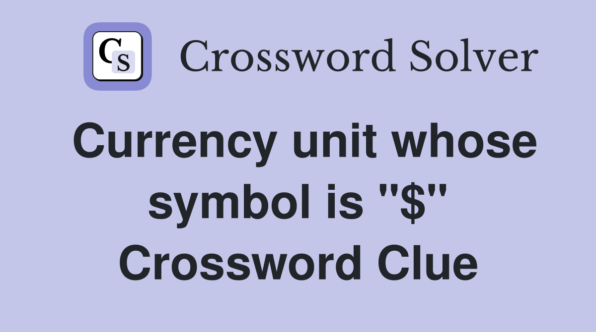 Currency unit whose symbol is "$" Crossword Clue