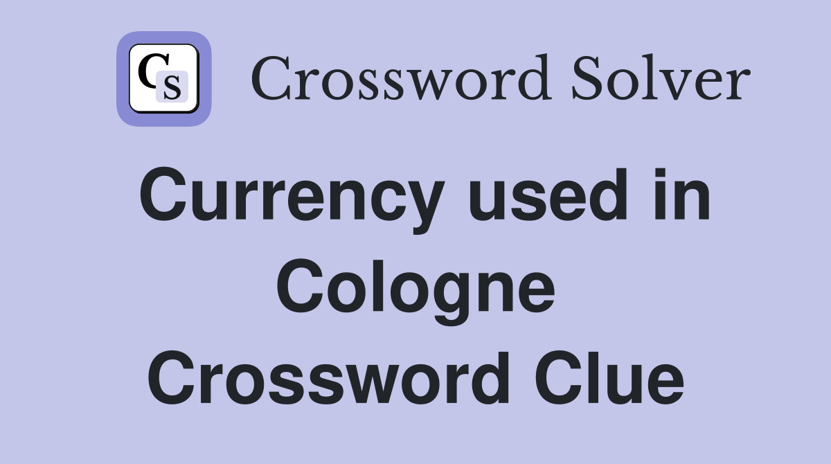 Currency used in Cologne Crossword Clue