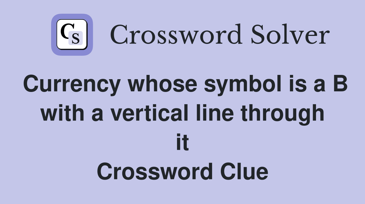 Currency whose symbol is a B with a vertical line through it