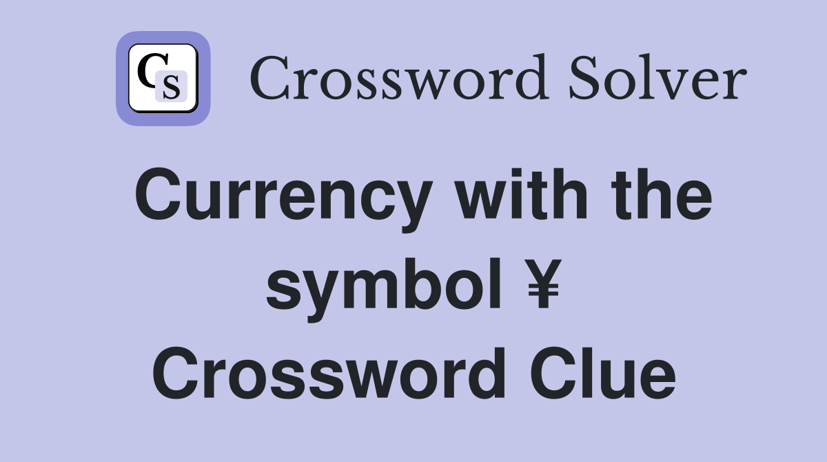Currency with the symbol ¥ Crossword Clue