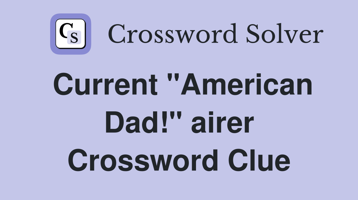 Current "American Dad!" airer Crossword Clue