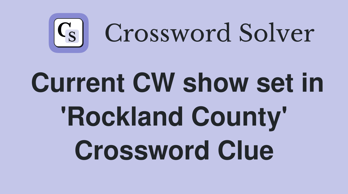 Current CW show set in 'Rockland County' Crossword Clue