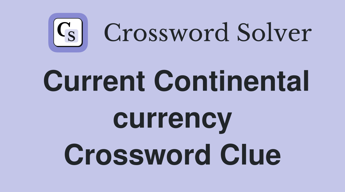 Current Continental currency Crossword Clue