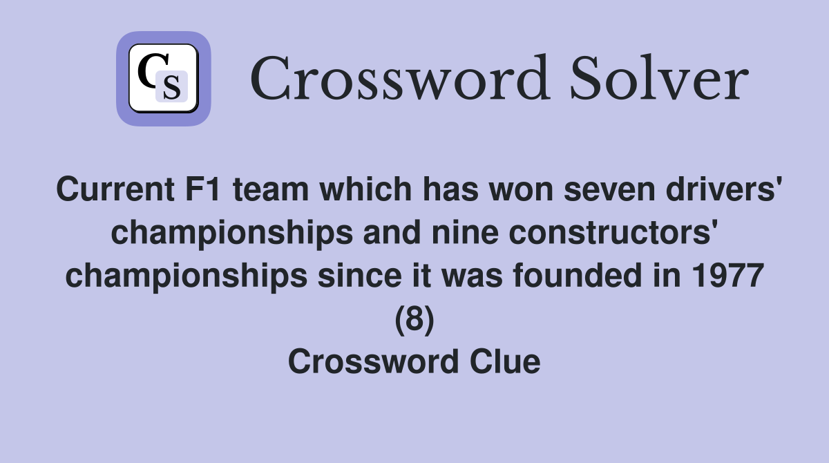 Current F1 team which has won seven drivers' championships and nine constructors' championships since it was founded in 1977 (8) Crossword Clue