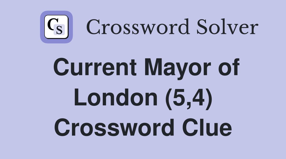 Current Mayor of London (5,4) Crossword Clue