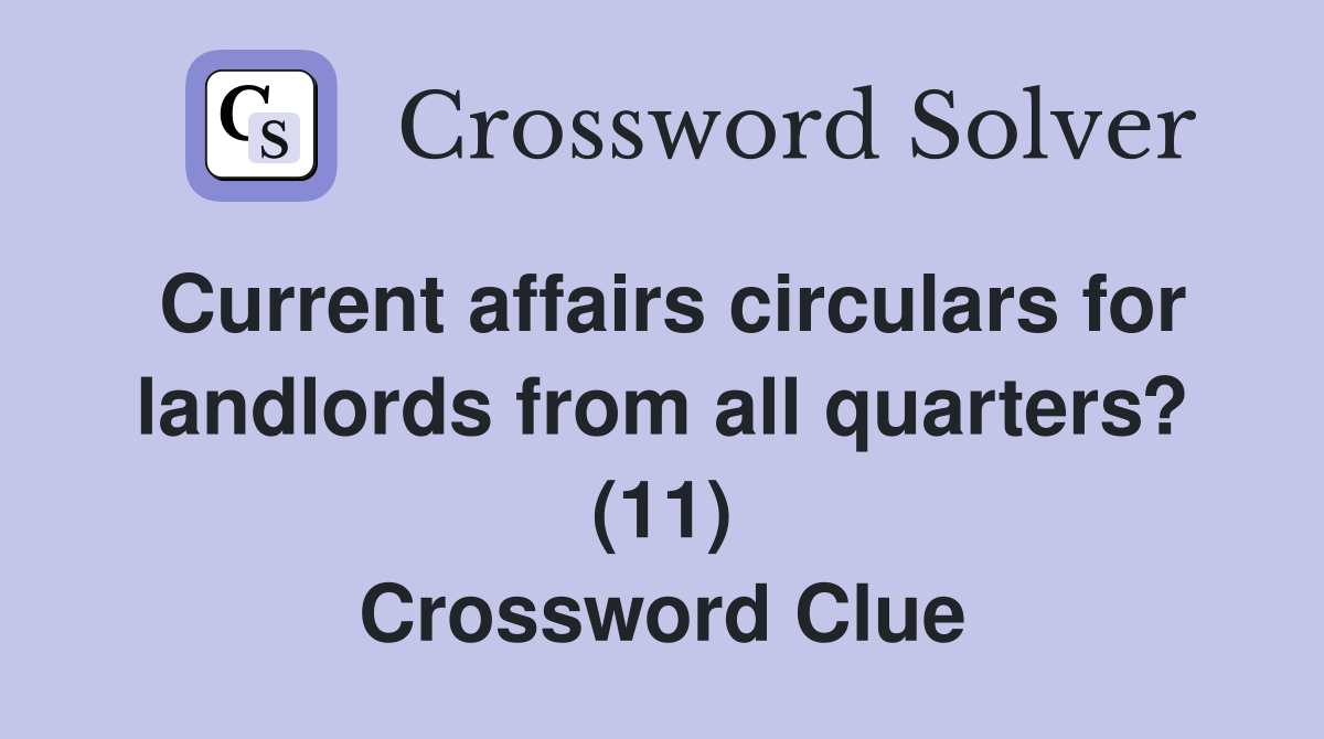 Current affairs circulars for landlords from all quarters? (11) Crossword Clue