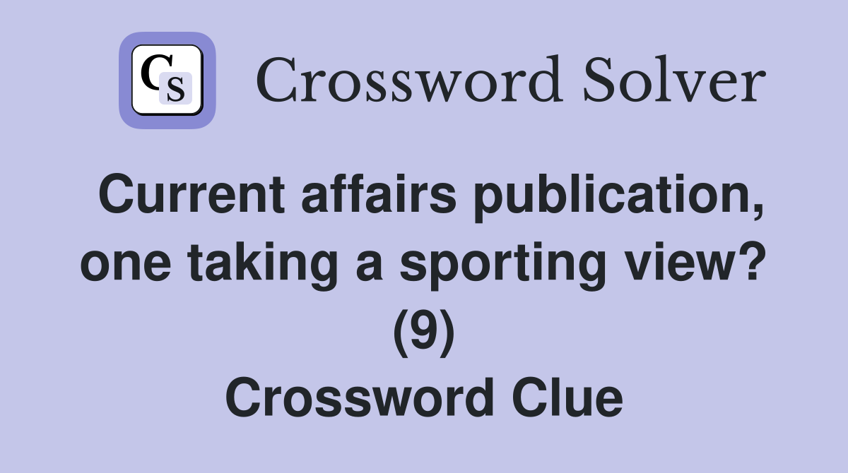 Current affairs publication, one taking a sporting view? (9) Crossword Clue