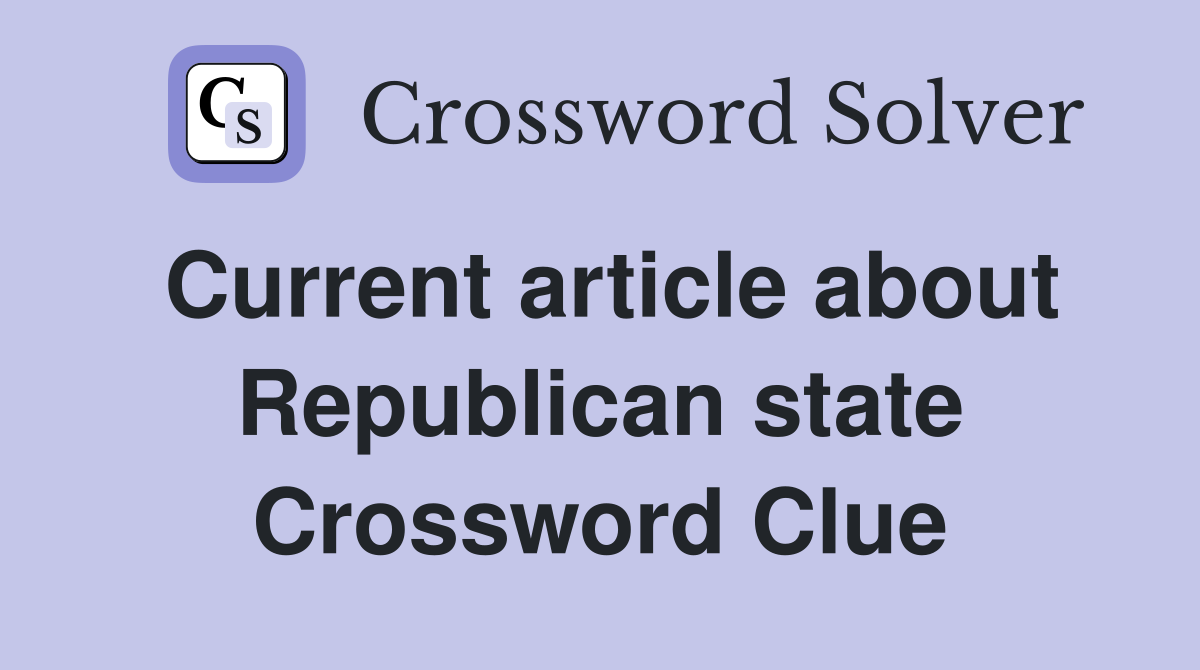 Current article about Republican state Crossword Clue