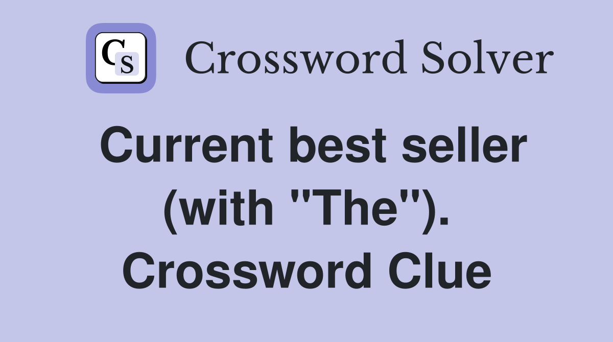 Current best seller (with "The"). Crossword Clue