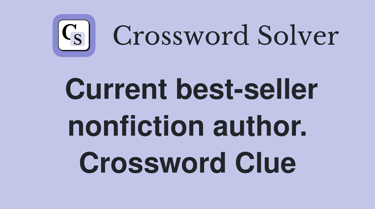 Current best-seller nonfiction author. Crossword Clue