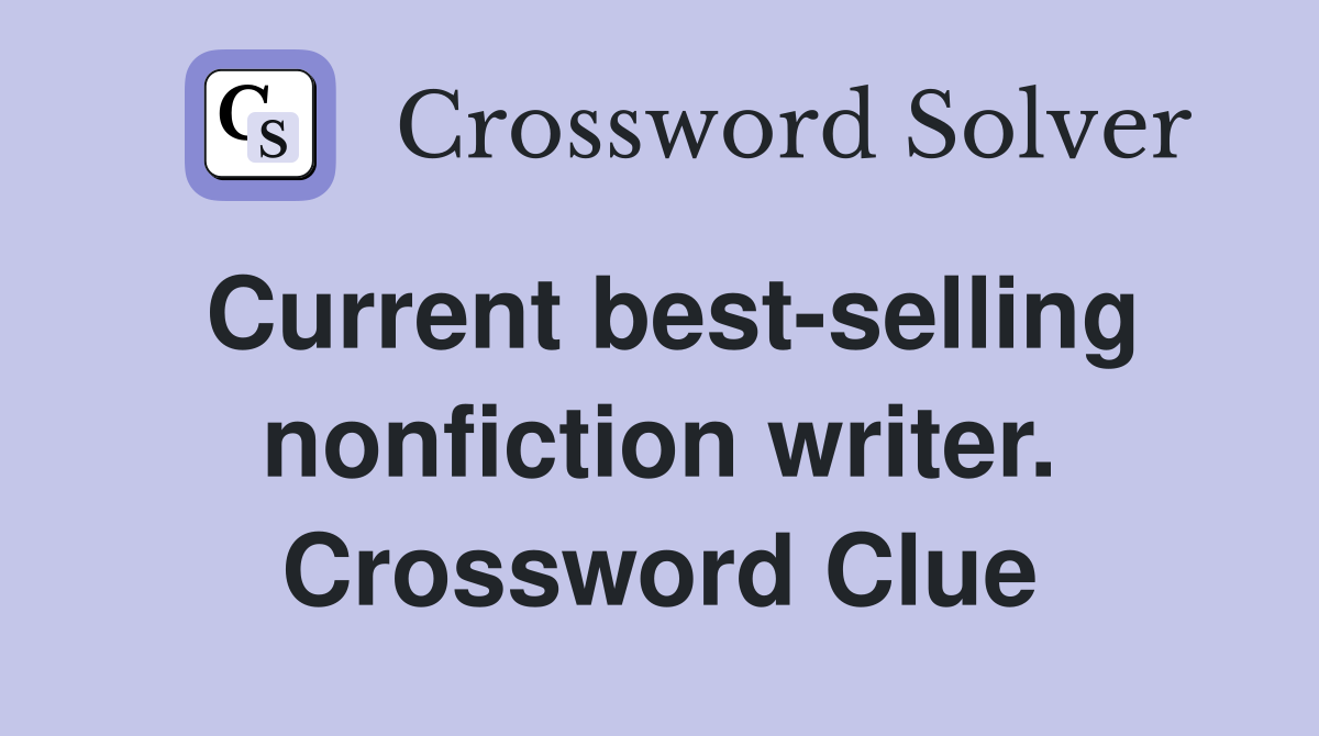 Current best-selling nonfiction writer. Crossword Clue
