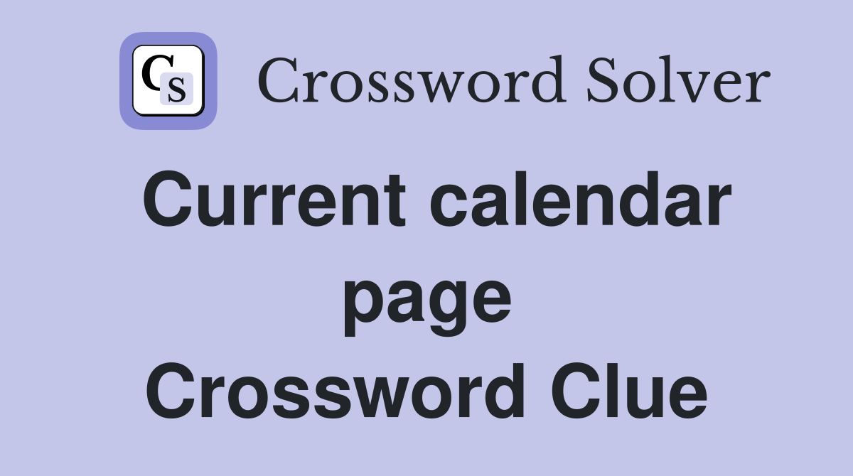 Current calendar page Crossword Clue