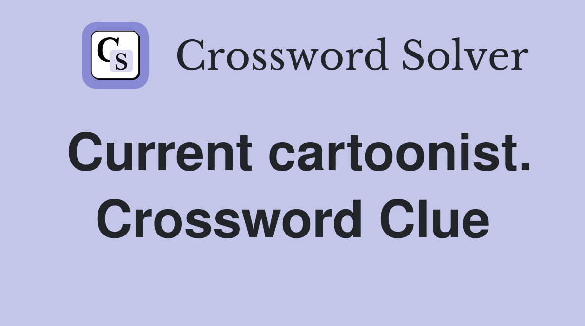 Current cartoonist. Crossword Clue