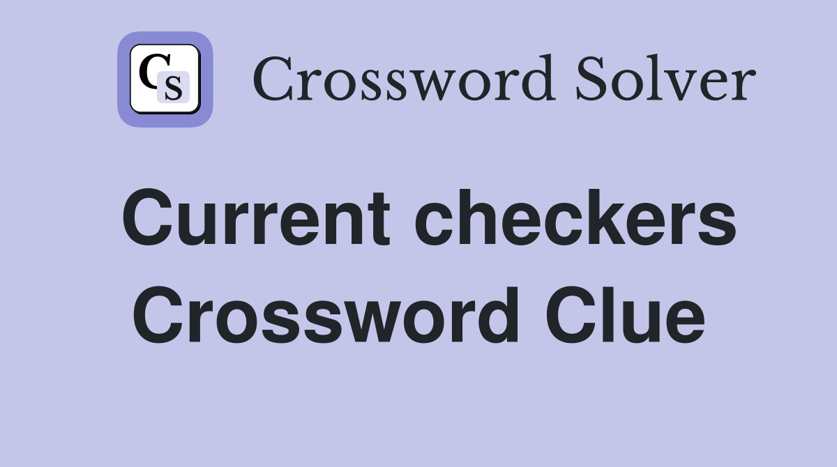 Current checkers Crossword Clue