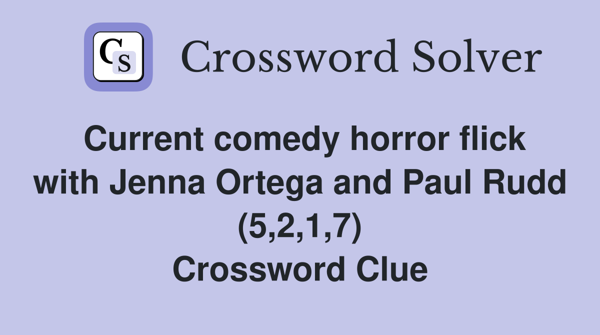 Current comedy horror flick with Jenna Ortega and Paul Rudd (5 2 1 7